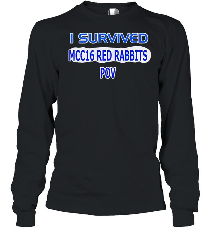 I survived Mcc 16 Red Rabbits Pov shirt Long Sleeved T-shirt