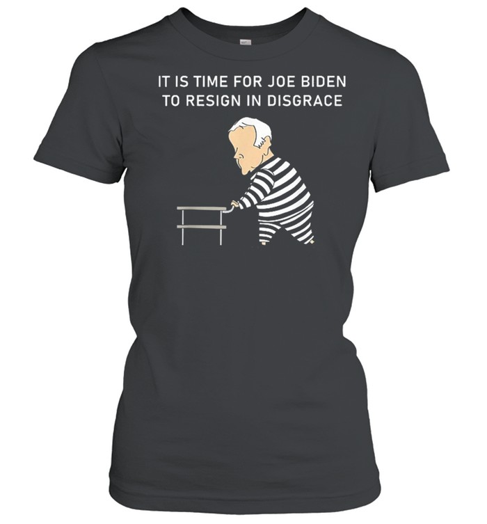 It Is Time For Joe Biden To Resign In Disgrace Anti Biden shirt Classic Women's T-shirt