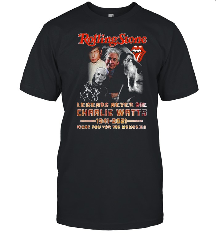 Rolling stone legends never die charlie watts 1941 2021 thank you for the memories shirt
