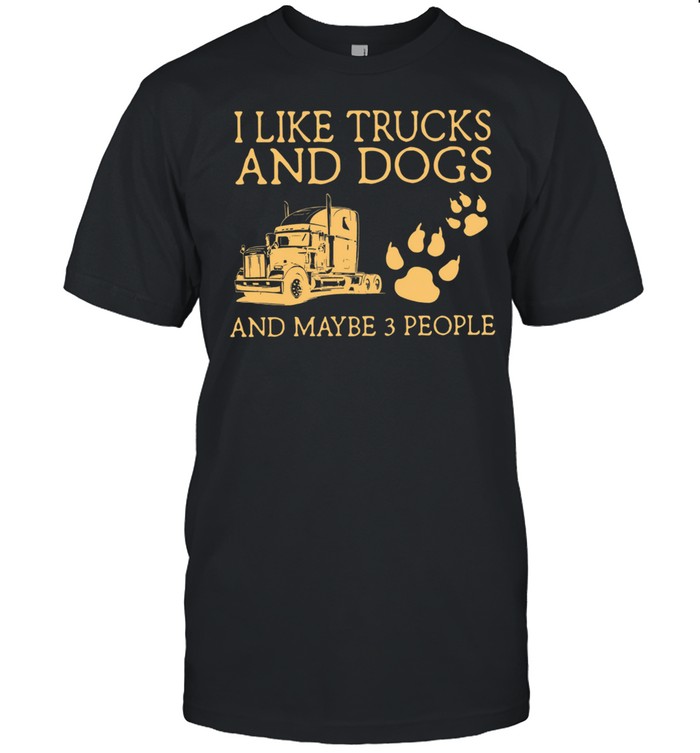 I Like Trucks And Dogs And Maybe 3 People shirt Classic Men's T-shirt