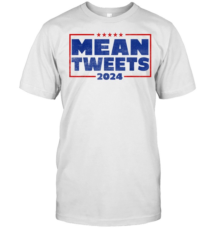 Mean Tweets 2024 Pro Trump Mean Tweets shirt Classic Men's T-shirt