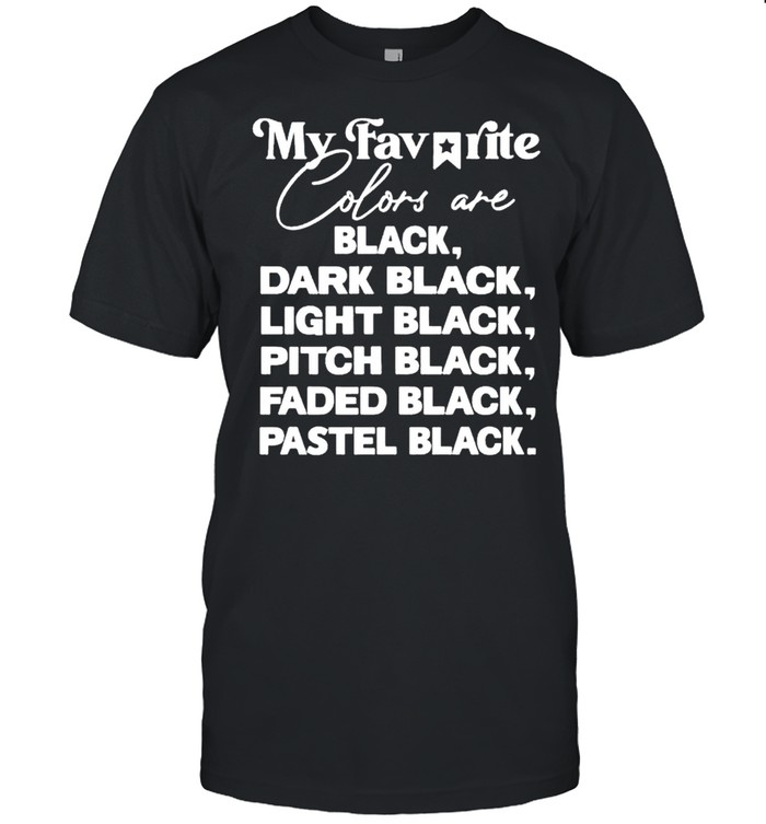 My favorite colors are black dark black light black shirt Classic Men's T-shirt