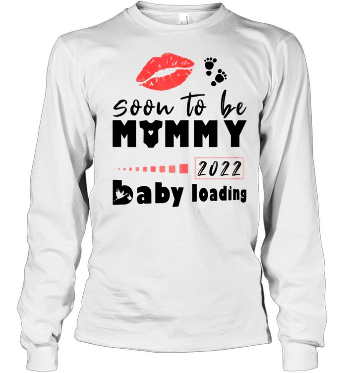 Soon To Be Mommy 2022 Pregnancy Announcement Baby Loading shirt Long Sleeved T-shirt