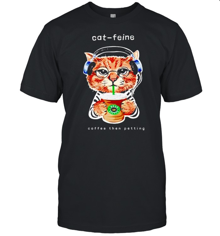 Starbucks cat feine coffee then petting shirt Classic Men's T-shirt