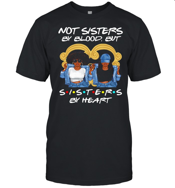 Black Girl Not Sisters By Blood But Sisters By Heart  Classic Men's T-shirt