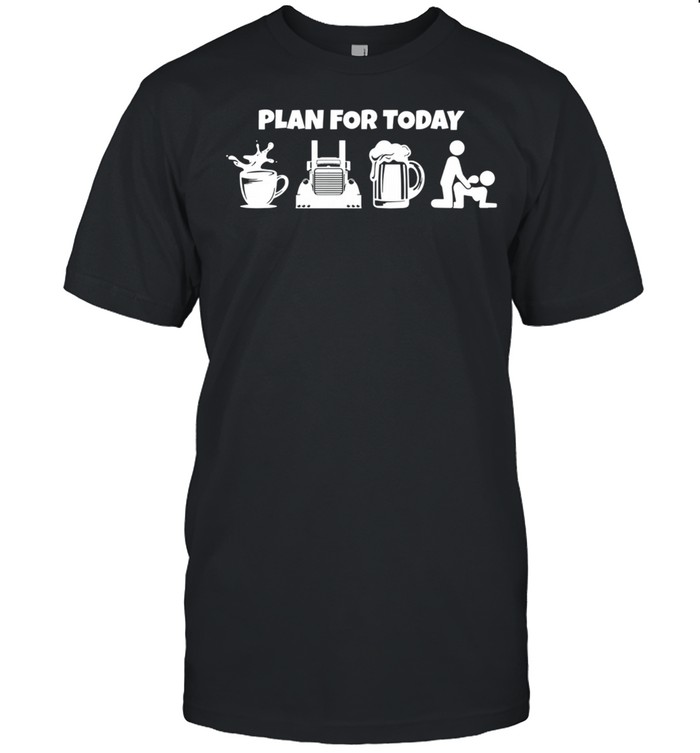 Plan For Today Coffee Truck Beer And Sex  Classic Men's T-shirt