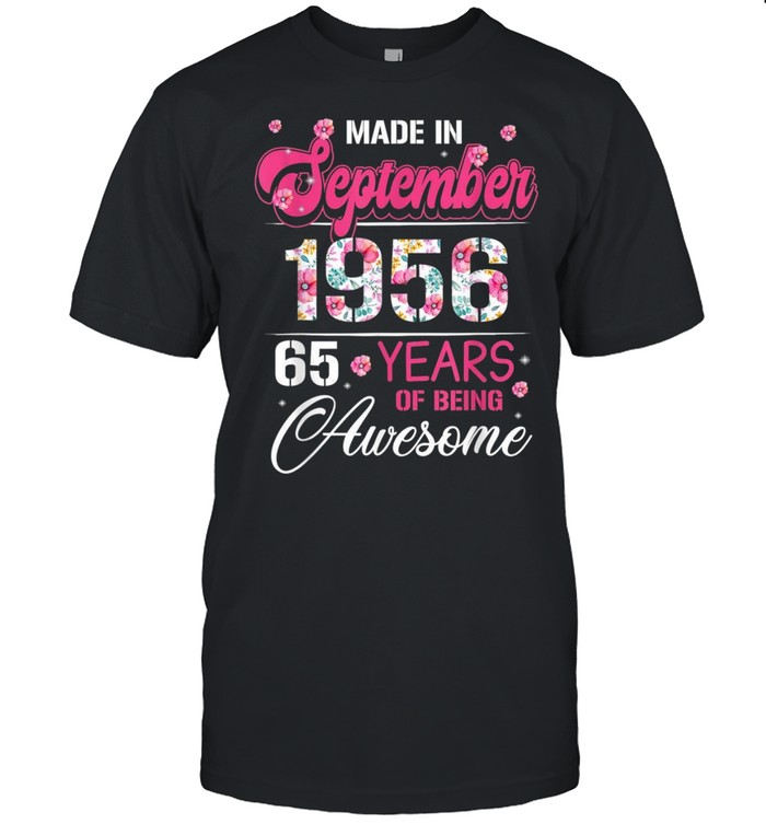 September Girls 1956 Bday 65 Years Old Made In 1956 shirt