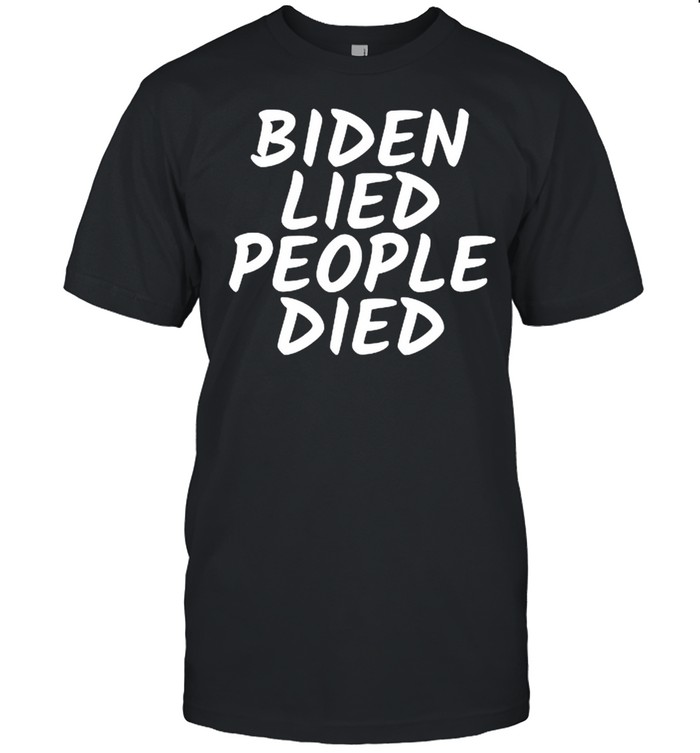 Biden lied people died shirt