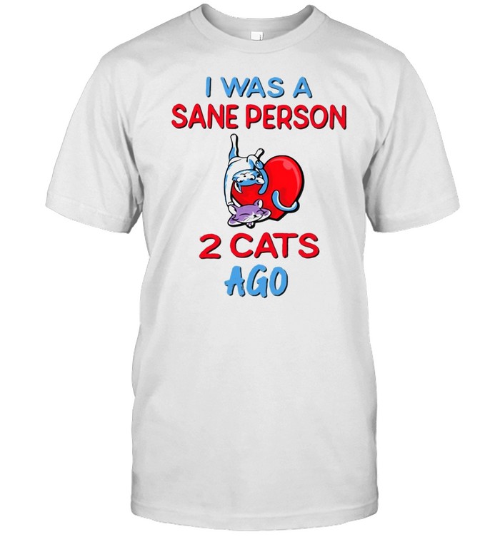 I Was A Sane Person 2 Cats Ago T-shirt Classic Men's T-shirt