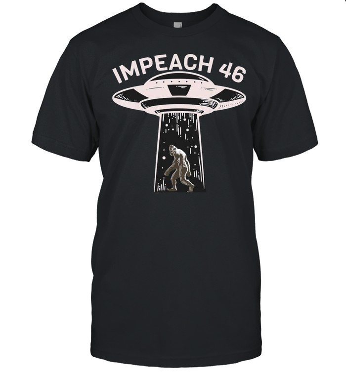 Impeach 46 Trump 2024 – Alien Bigfoot UFO Abduction T-Shirt