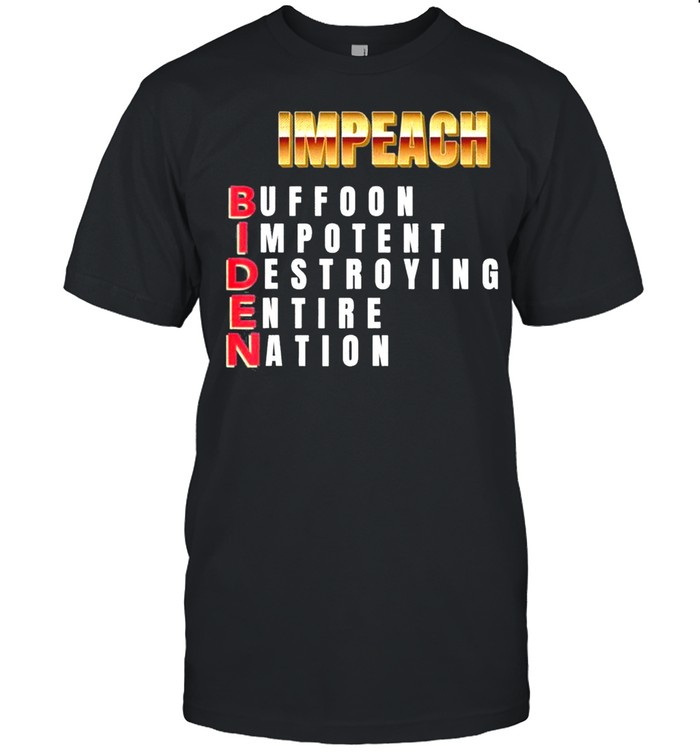 Impeach Biden Buffoon Impotent Destroying Entire Nation  Classic Men's T-shirt
