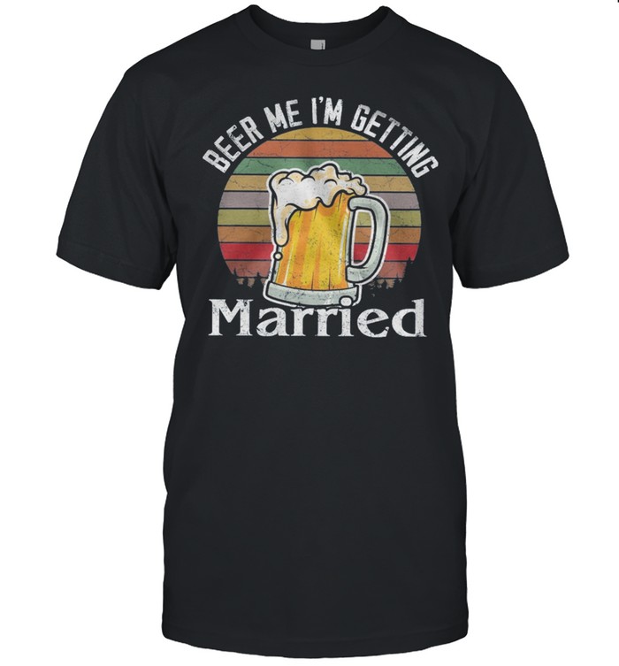 Beer Me Im Getting Married Vintage shirt Classic Men's T-shirt