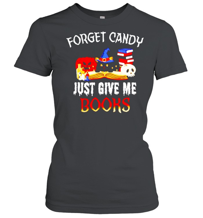 Forget candy just give me books Halloween shirt Classic Women's T-shirt