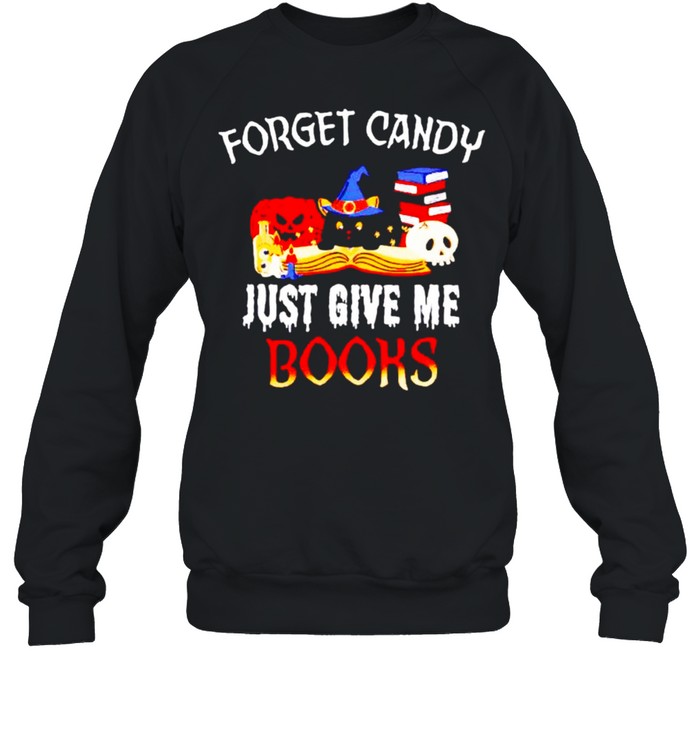 Forget candy just give me books Halloween shirt Unisex Sweatshirt