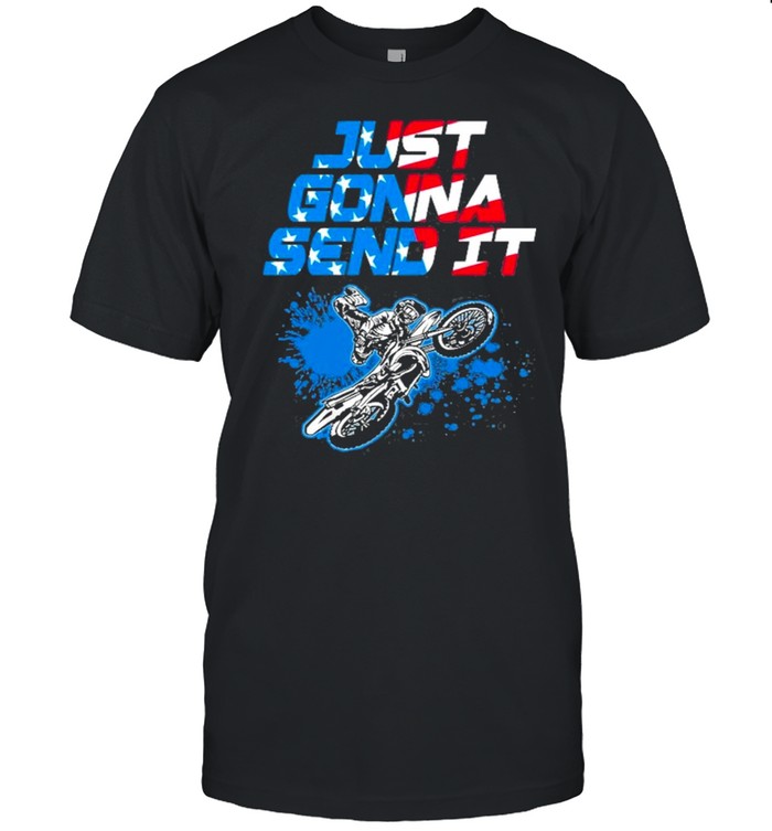 Just Gonna Send It Motocross Dirt Bike Tee Pullover shirt Classic Men's T-shirt
