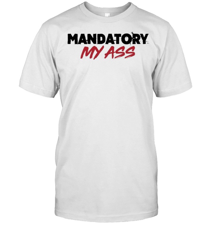 Mandatory My Ass  Classic Men's T-shirt