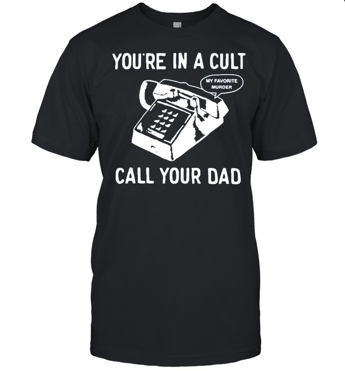 my favorite murders merch call your dad shirt Classic Men's T-shirt