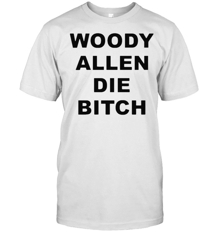 woody allen die bitch wallyworrld woody allen die bitch shirt Classic Men's T-shirt