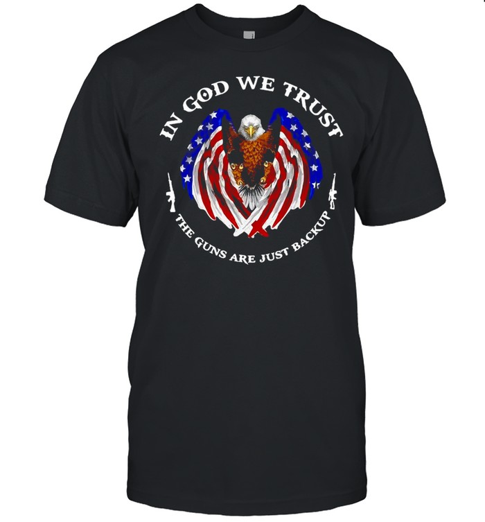 American Flag Eagle In God We Trust The Guns Are Just Backup T-shirt Classic Men's T-shirt
