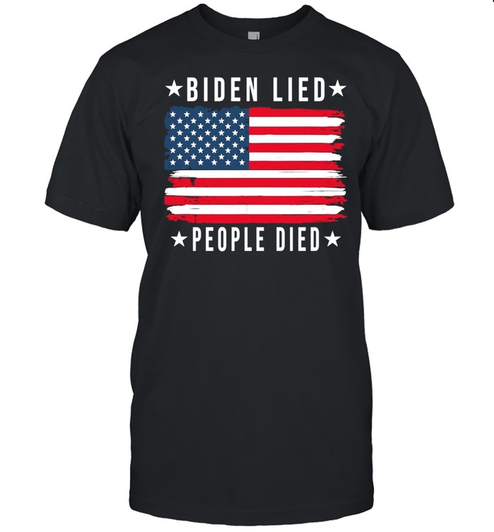 Biden lied people died American flag shirt