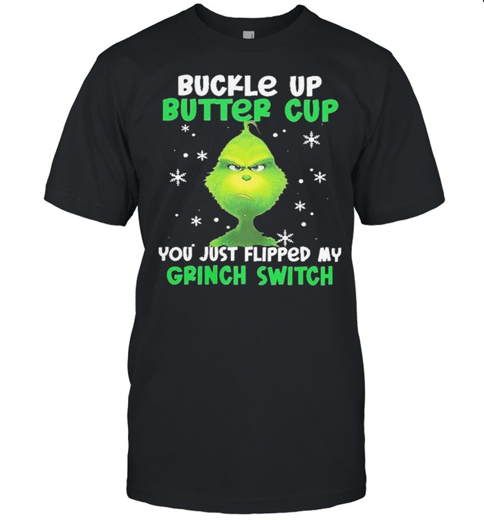 Buckle up buttercup you just flipped my grinch switch shirt Classic Men's T-shirt