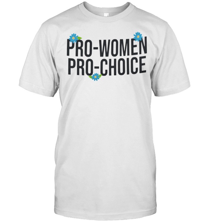 Buy Pro Choice Pro Women Pro Choice shirt