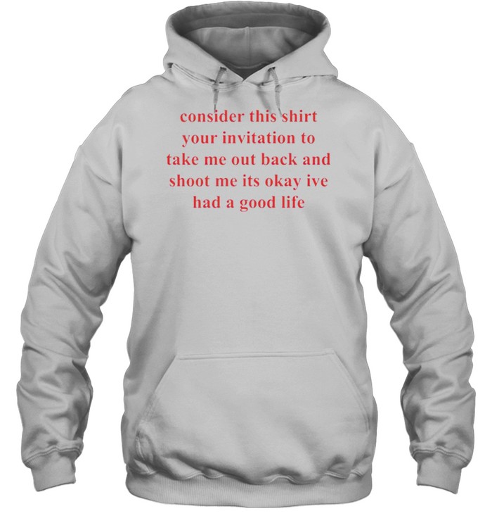 Consider this shirt your invitation to take me out back shirt Unisex Hoodie