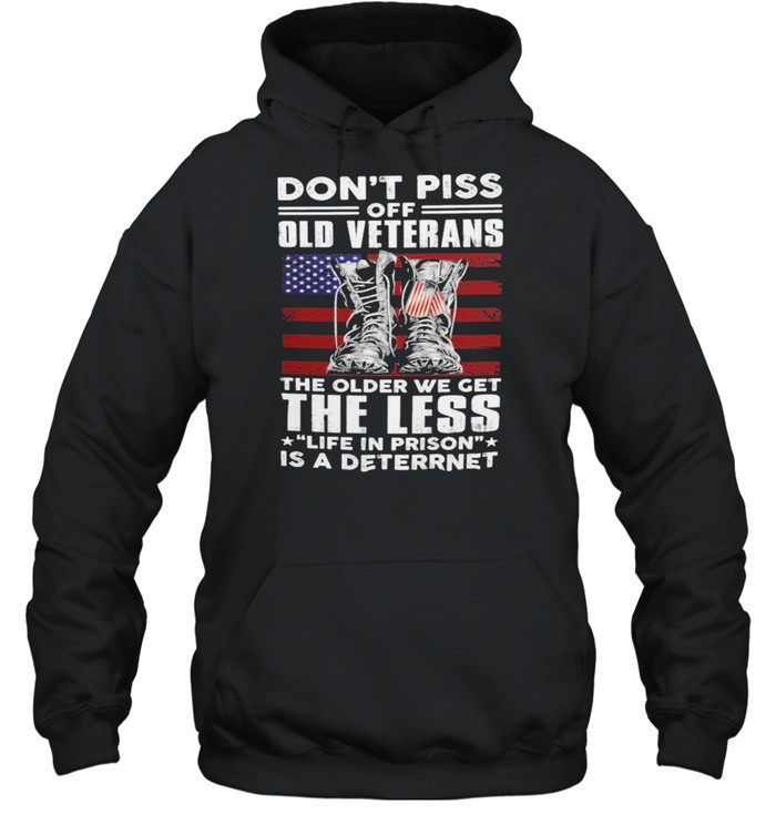 Don’t piss off old veterans the older we get the less life in prison is a deterrent American flag shirt Unisex Hoodie