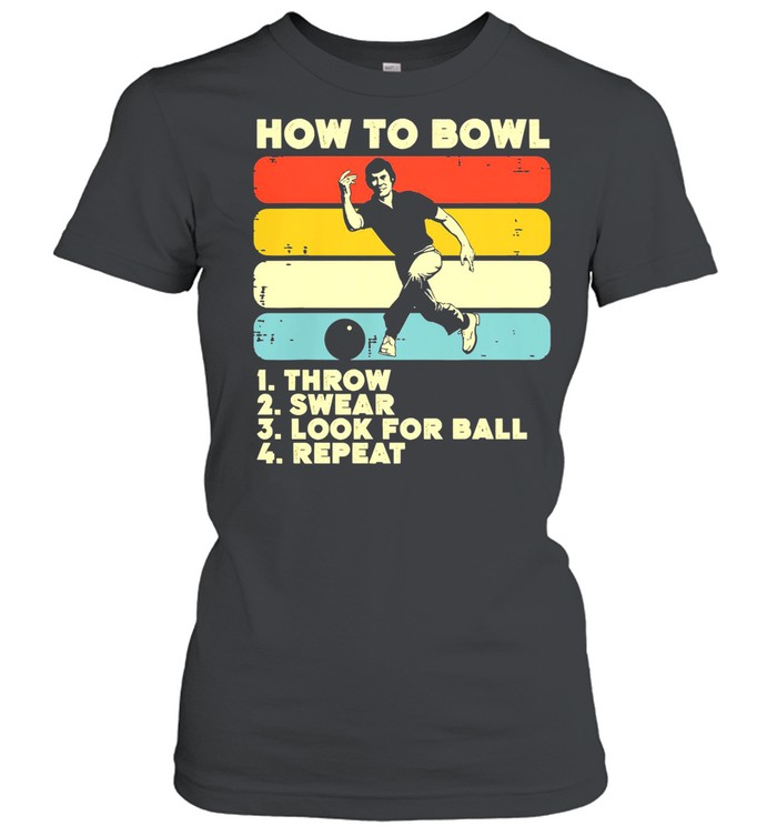 how to bowl throw swear look for ball repeat vintage retro shirt Classic Women's T-shirt