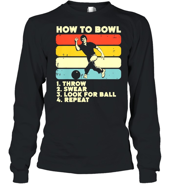 how to bowl throw swear look for ball repeat vintage retro shirt Long Sleeved T-shirt