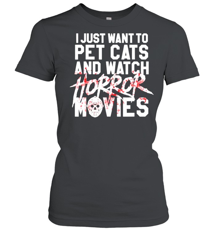 I just want to pet cats and watch Horror Movies Halloween T-shirt Classic Women's T-shirt
