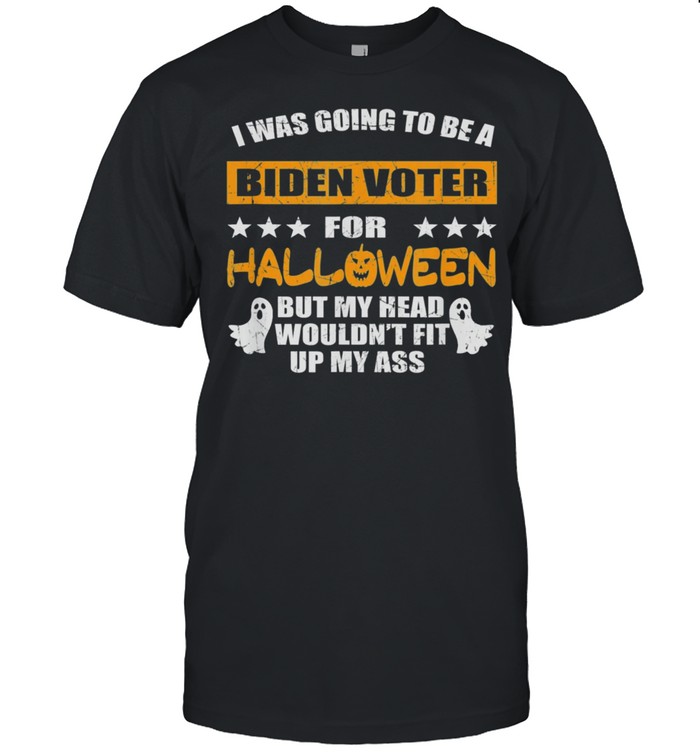 I Was Going To Be A Biden Voter For Halloween Costumes 2021 shirt