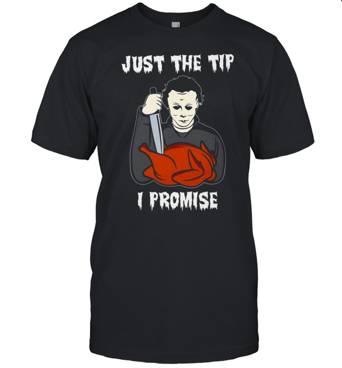 Michael Myers Just the tip i promise shirt Classic Men's T-shirt