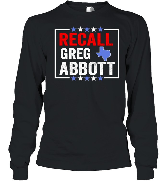 Recall Greg Abbott Texas shirt Long Sleeved T-shirt