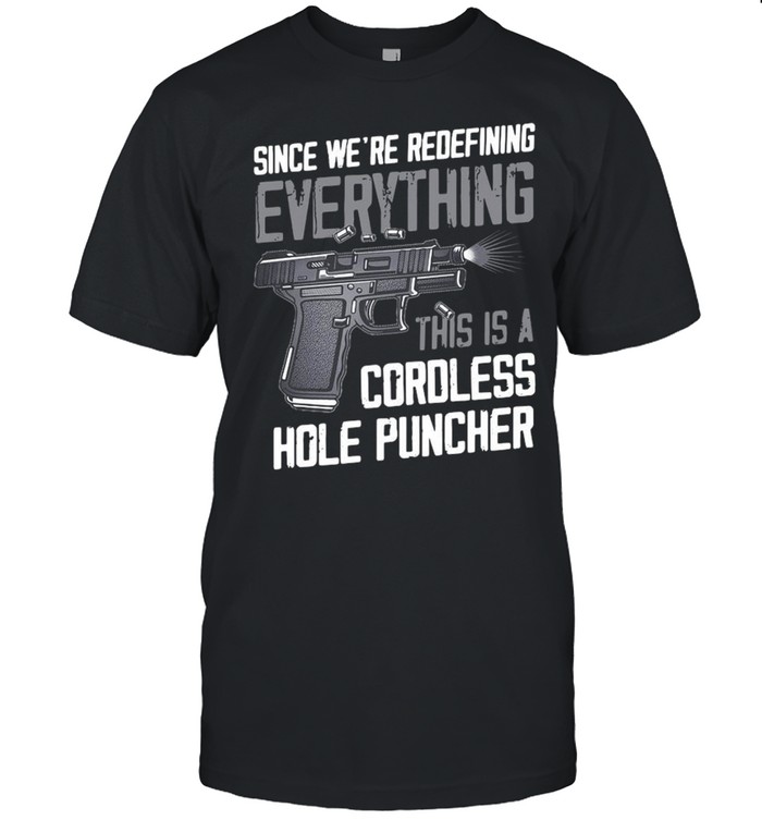 Since we’re redefining everything this is a cordless hole puncher shirt