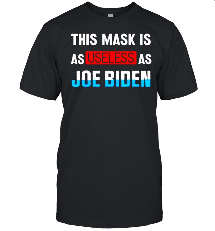This mask is as useless as Joe Biden shirt Classic Men's T-shirt