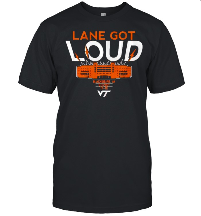 Virginia Tech Hokies lane got loud blacksburg shirt