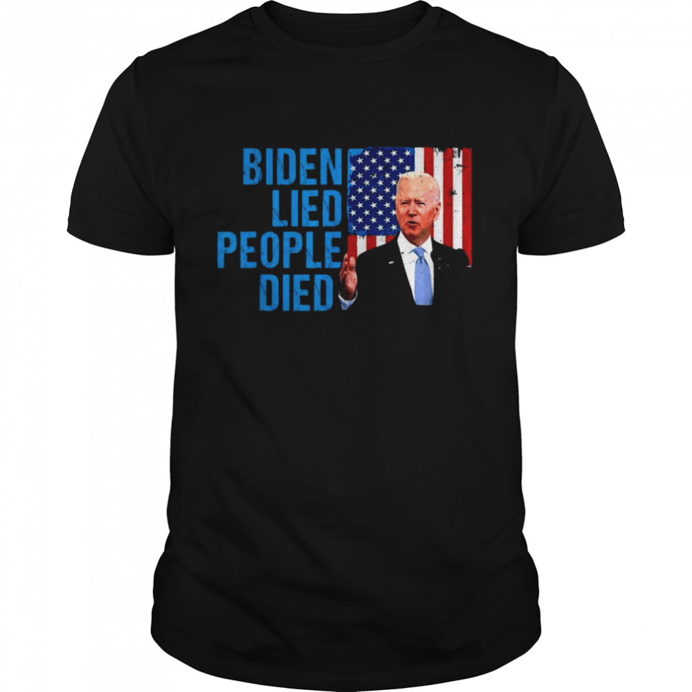 2021 Joe Biden Lied People Died American Flag Shirt