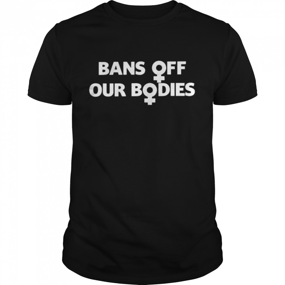 Bans Off Our Bodies Stop Abortion Bans Female Symbol Shirt