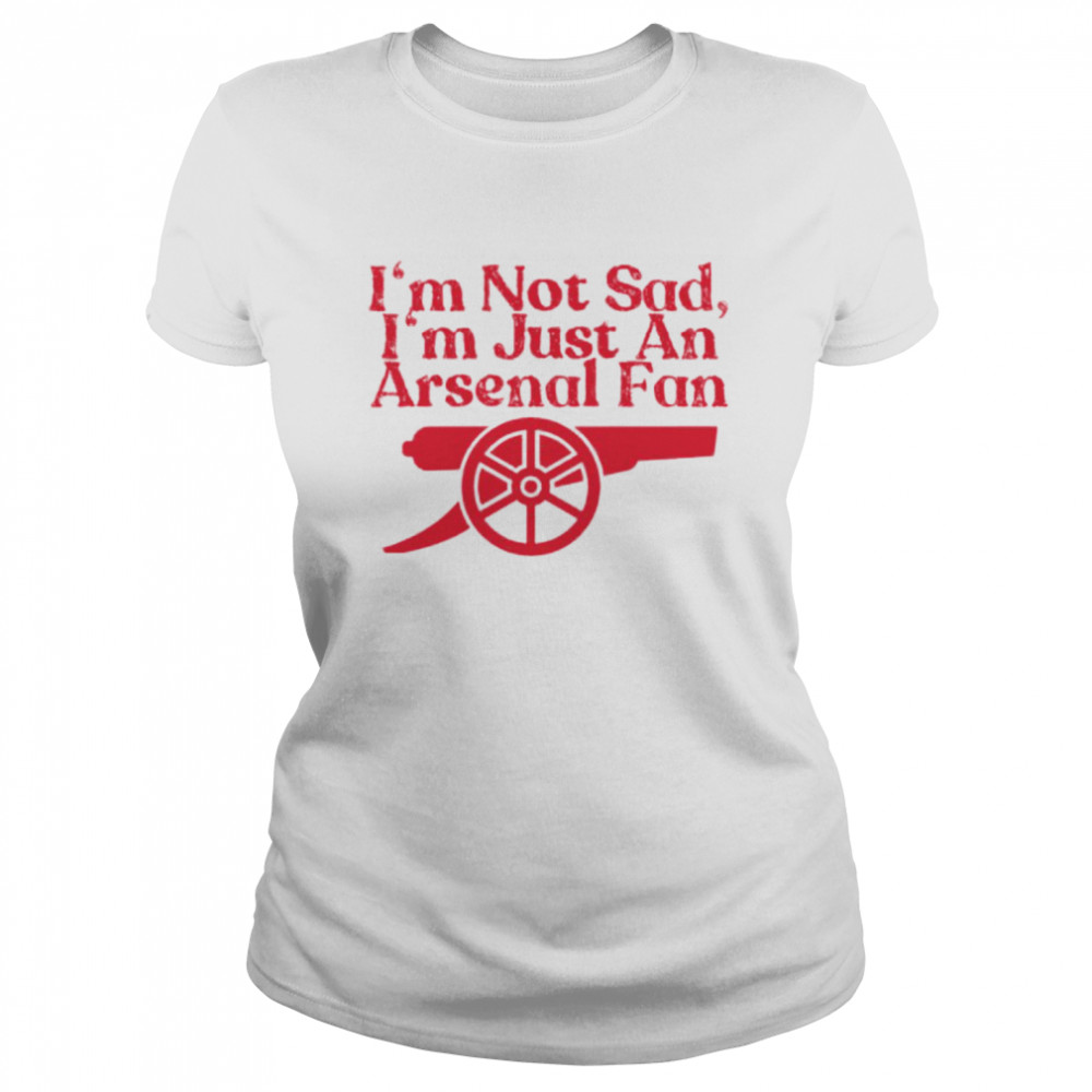 I’m not sad I’m just an Arsenal fan shirt Classic Women's T-shirt