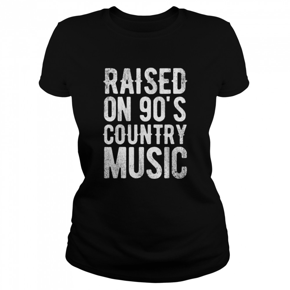 Raised On 90’s Country Music Distressed Classic Retro shirt Classic Women's T-shirt