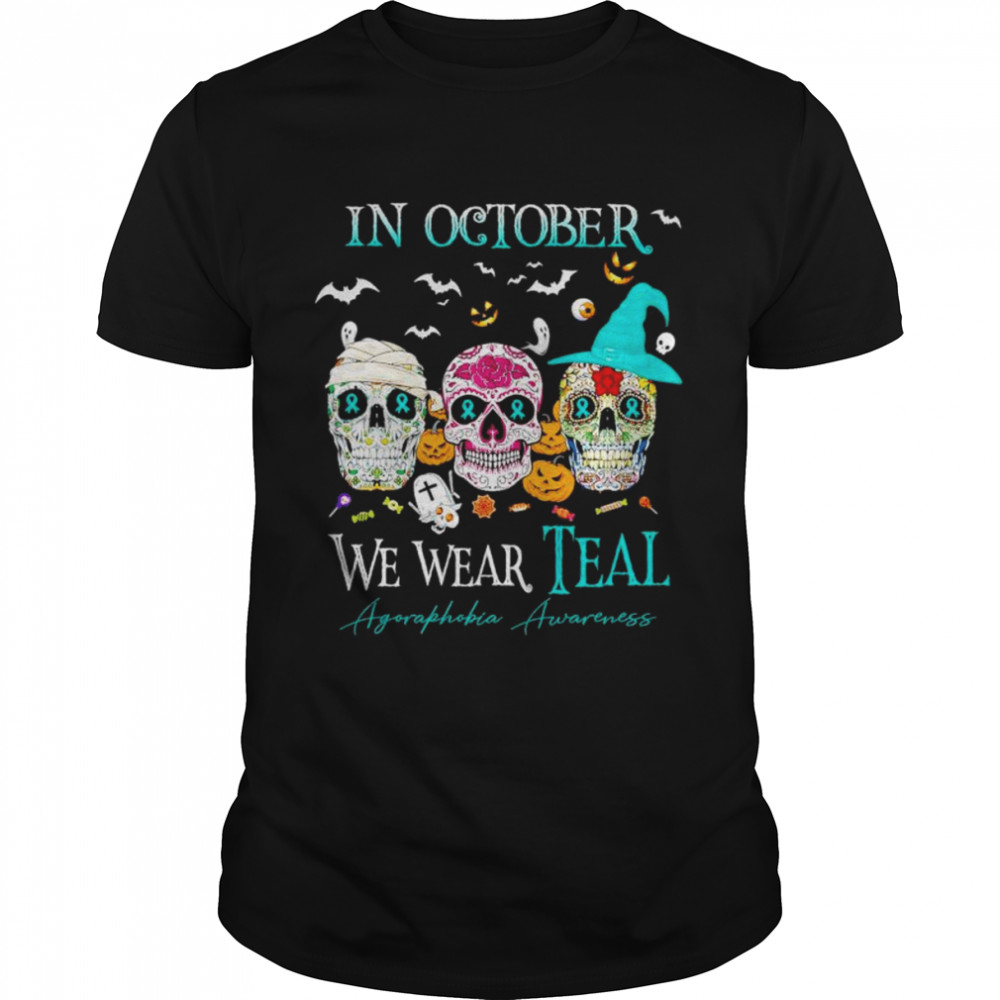 Sugar skull in october we wear teal agoraphobia awareness shirt