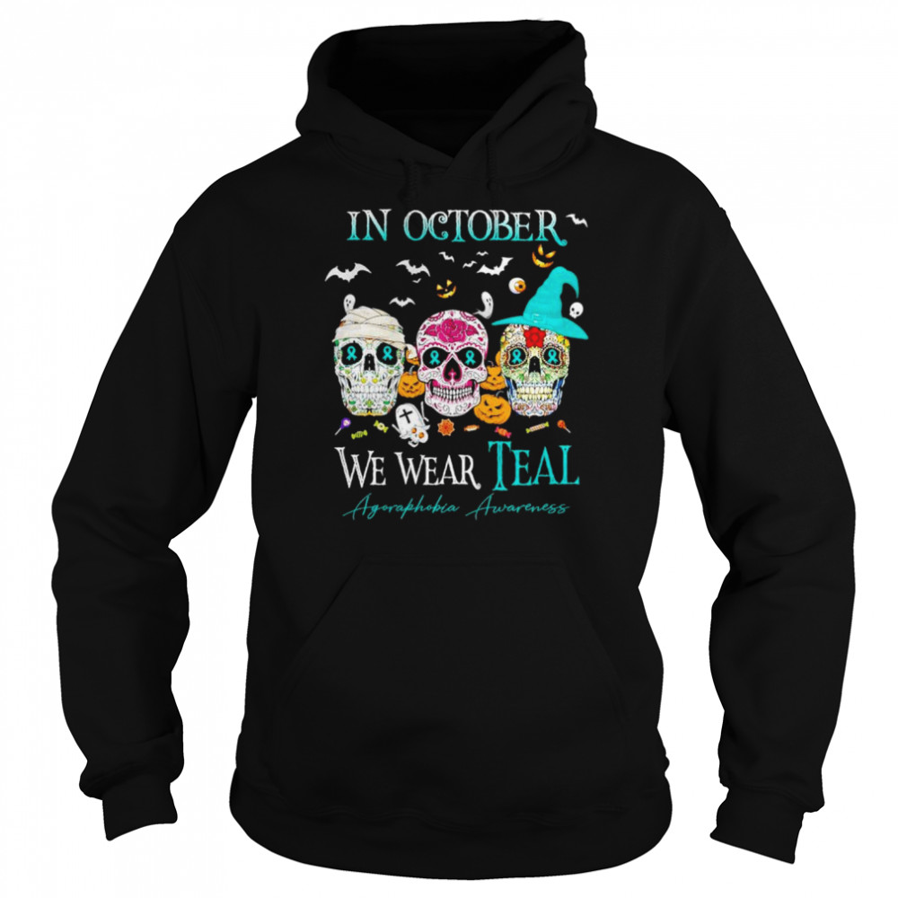 Sugar skull in october we wear teal agoraphobia awareness shirt Unisex Hoodie