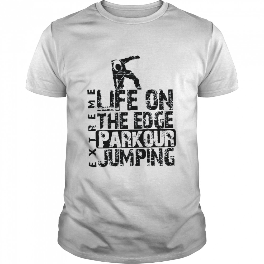 xtreme life on the edge parkour jumping shirt