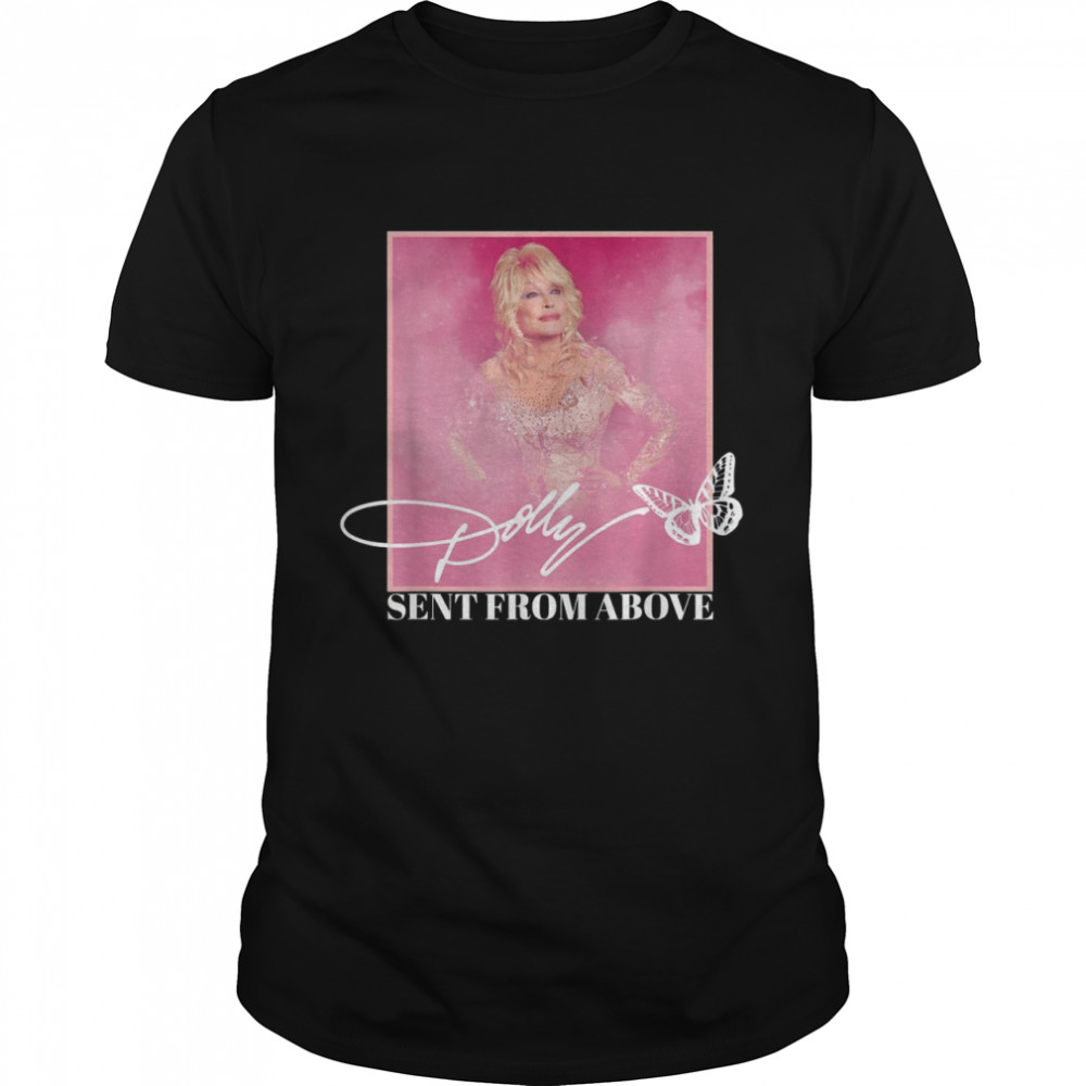 Dolly Parton Sent From Above shirt