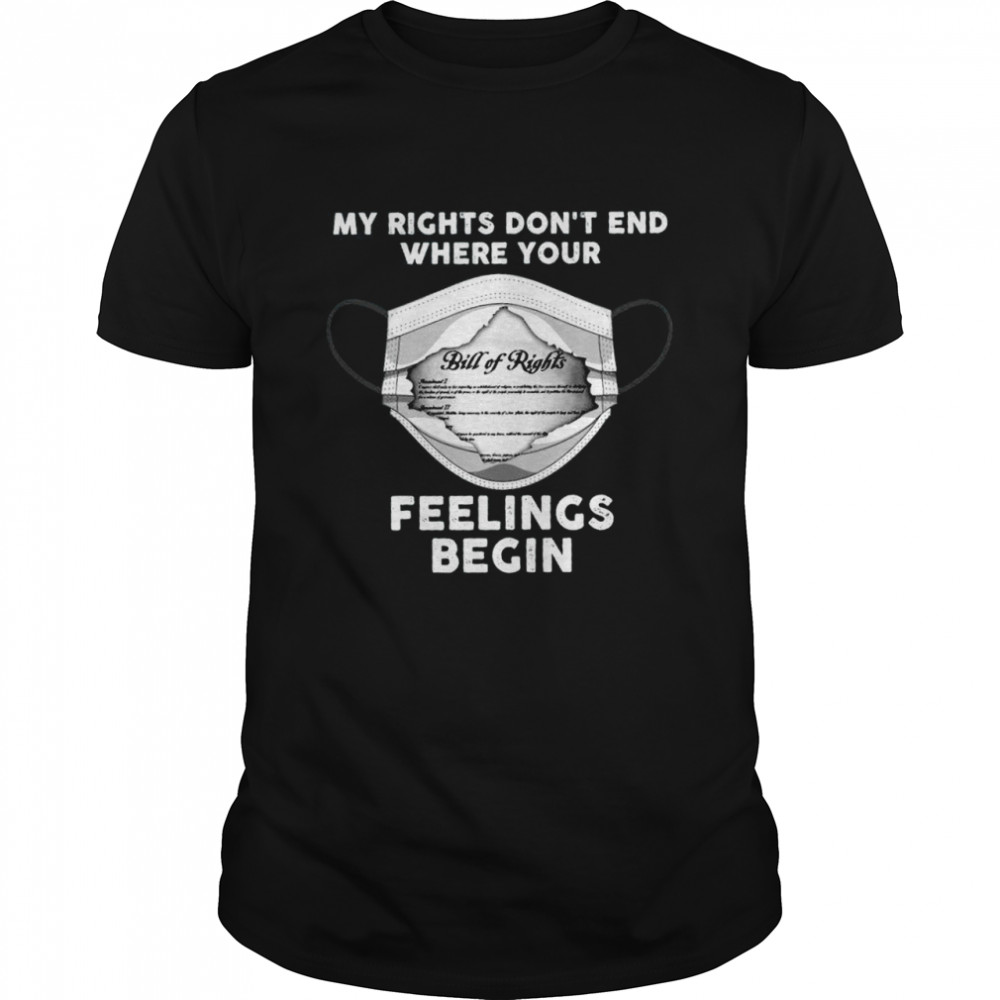 My rights don’t end where your feelings begin shirt