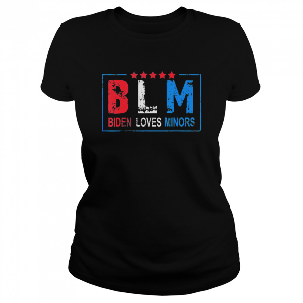 Biden Loves Minors BLM Funny Joe Biden 2021 shirt Classic Women's T-shirt