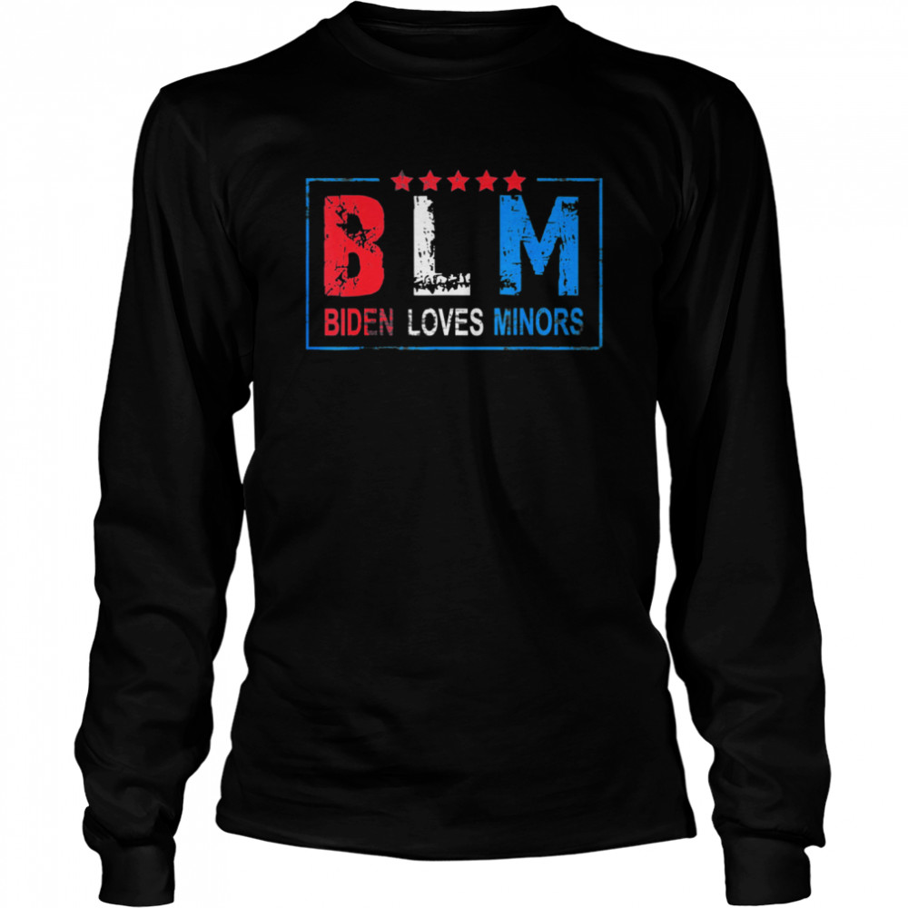 Biden Loves Minors BLM Funny Joe Biden 2021 shirt Long Sleeved T-shirt
