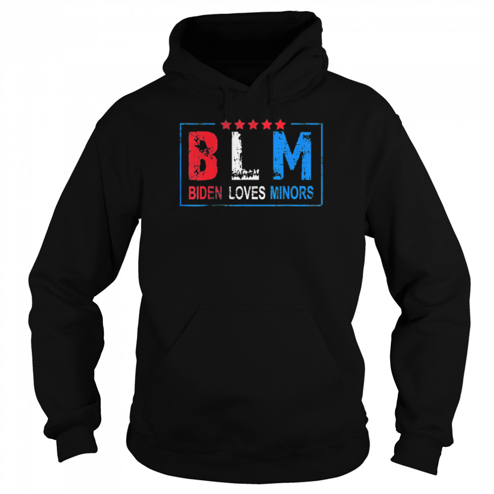 Biden Loves Minors BLM Funny Joe Biden 2021 shirt Unisex Hoodie