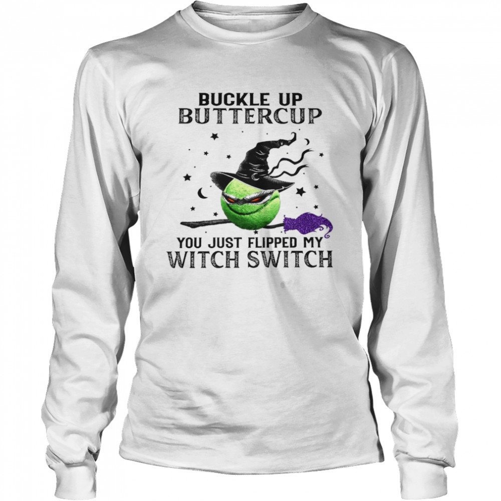 buckle up buttercup you just flipped my witch switch shirt Long Sleeved T-shirt